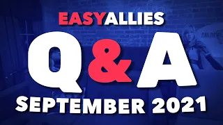 Easy Allies Patron Q&A - September 2021