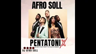 Afro Soll Pentatonix When the party's over Remix