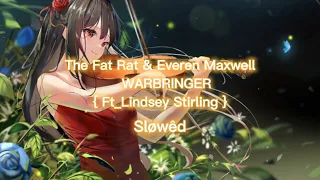 The Fat Rat & Everen Maxwell - Warbringer { Ft_Lindsey Stirling ( Slowed) }