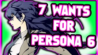 7 Wants For Persona 6 (Spoilers)