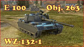 WZ-132-1, E 100, Object 263 - WoT Blitz UZ Gaming