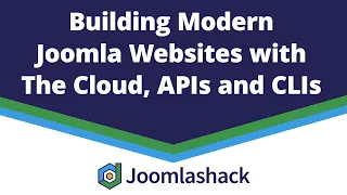 Building Modern Joomla Websites With The Cloud, APIs and CLIs with George Wilson