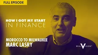 Morocco to Milwaukee (w/ Marc Lasry) | How I Got My Start in Finance | Real Vision™