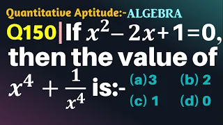 Q150 | If x2 – 2x + 1 = 0, then the value of x^4+1/x^4 is | Algebra | Gravity Coaching Centre