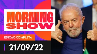 LULA NÃO VAI A DEBATE NA TV - MORNING SHOW - 21/09/22