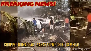 BREAKING NEWS !CHOPPER NA SINASAKYAN NI PNP CHIEF GAMBOA BUMAGSAK/ACTUAL FOOTAGE