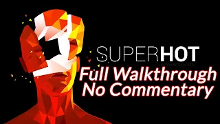 ИГРОФИЛЬМ SUPERHOT (полное прохождение)