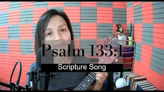 Psalm 133 Verse 1 (KJV) | Scripture Song