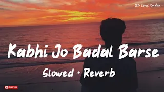 Kabhi Jo Badal Barse Slowed And Reverb Song Video|Jackpot|Arijit Singh#arjitshing#kabhijobadalbarse