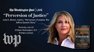 Julie K. Brown, Author of “Perversion of Justice: The Jeffrey Epstein Story” (Full Stream 7/22)