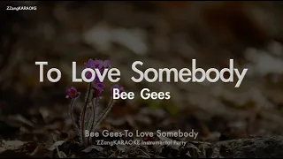 Bee Gees-To Love Somebody (MR/Inst.) (Karaoke Version)