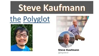 Chat with Steve Kaufmann, the polyglot, about learning foreign languages