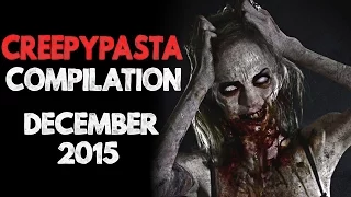 CREEPYPASTA COMPILATION DECEMBER 2015