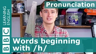 Pronunciation: How to pronounce words beginning with /h/