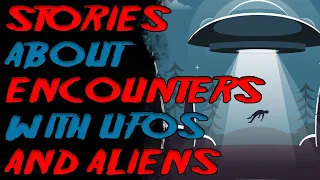 Stories About Encounters With UFOs And Aliens