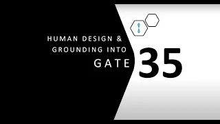 Get Grounded in Gate 35 and Human Design