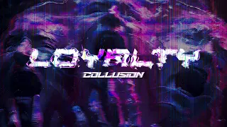 Collusion - LOYALTY (Official Videoclip)