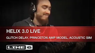Line 6 | Helix 3.0 Live | Glitch Delay in Action, Fender Princeton Amp Model, Acoustic Sim
