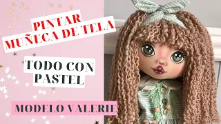 💕COMO PINTAR CARA DE MUÑECA DE TELA, TODO CON PASTEL, MODELO VALERIE💕#muñecadetela #patronessgratis