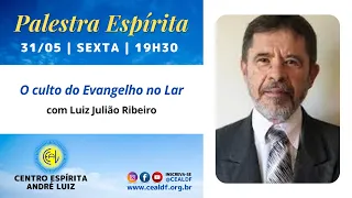 Palestra Espírita: O culto do Evangelho no Lar, com Luiz Julião Ribeiro