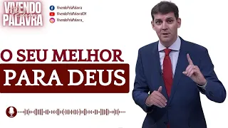 [Mensagem] DÊ O SEU MELHOR PARA DEUS - PR MARCELO FERREIRA