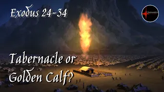Come Follow Me - Exodus 24-34: Tabernacle or Golden Calf?