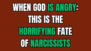 When God Is Angry: This is the Horrifying Fate of Narcissists |NPD|Narcissist Exposed | Narc