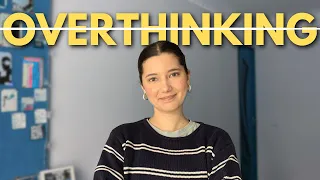 The LAST Video You Need to Watch to STOP OVERTHINKING!!