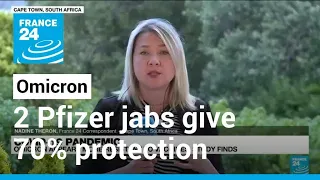 Two Pfizer jabs give 70% protection from Omicron, study finds • FRANCE 24 English