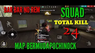 BAR BAR NO REM DI  MAP BERMUDA POCHINOCK, SQUAD AUTO BOOYAH TOTAL KILL 24.