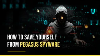 How To Save Yourself From Pegasus Spyware