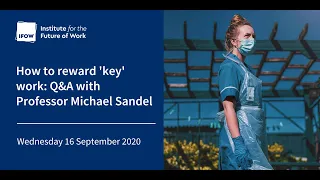 How to reward 'key' work: Q&A with Professor Michael Sandel and Jon Cruddas MP