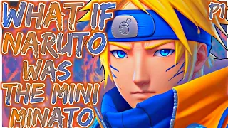 What If Naruto Was Mini Minato | Part 1