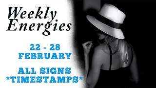 All Signs 22 - 28 February 2021 Weekly Tarot Reading *Timestamped*