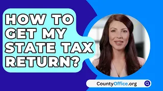 How To Get My State Tax Return? - CountyOffice.org