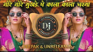 Gore Gore Mukhde Pe Kala Kala Chasma_Dj Remix Song_DJ DEEPAK & UNRELEASED SONG