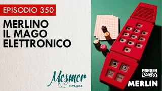 Merlino il mago elettronico - Mesmer in pillole 350