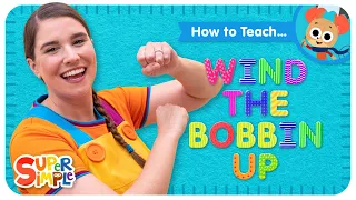 How To Teach "Wind The Bobbin Up" | A Gesture-play Song For Kids