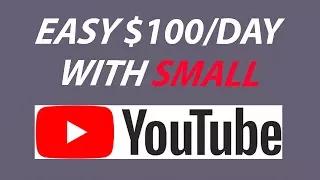 Top 3 Ways To Make $100 per Day With A SMALL YouTube Channel