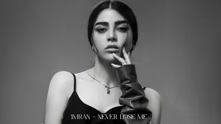 Imran   Never lose me | The Best Deep House Music.