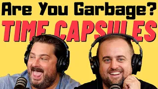 Are You Garbage Comedy Podcast: Trashy Time Capsules w/ Kippy & Foley