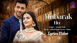 Mubarak Ho (LYRICS) - Soham Naik | Karanvir Sharma,Debattama Saha | Meer | Heart Touching Song