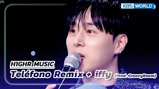 Teléfono Remix + iffy(Prod. GroovyRoom) - H1GHR MUSIC (The Seasons) | KBS WORLD TV 230513