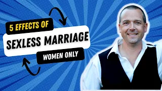 5 Effects a Sexless Marriage Has on a Man  | Ladies Get More 🔥 Soon