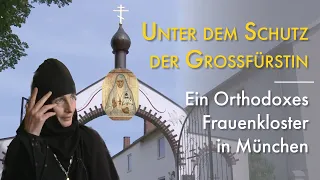 Unter dem Schutz der Großfürstin. Ein orthodoxes Frauenkloster im Münchner Süden