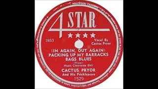 (In Again, Out Again) Packing Up My Barracks Rags Blues ~ Cactus Pryor and His Pricklypears (1950)