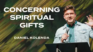 "Concerning Spiritual Gifts" | Daniel Kolenda | Nations Church Sermon - 10/8/23