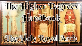 The Holy Royal Arch: The Higher Degrees Handbook By JSM Ward 4/11
