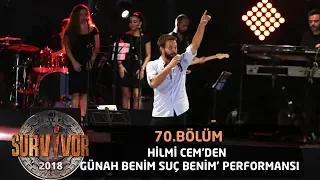 Hilmi Cem 'Günah Benim Suç Benim' şarkısıyla sahnede... | 70. Bölüm | Survivor 2018