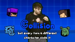 FNF - Collision, but every turn, a different character sings it